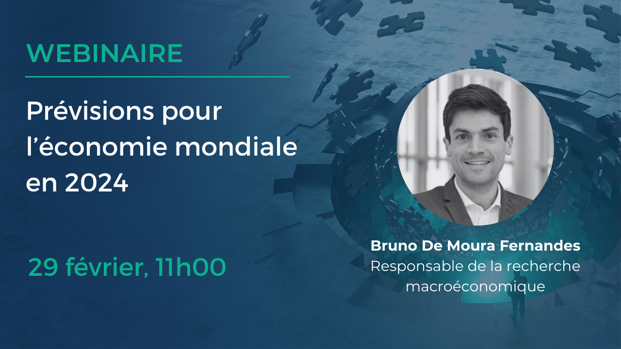 Webinaire : Pr&eacute;visions pour l'&eacute;conomie mondiale en 2024, le 29 f&eacute;vrier &agrave; 11h00 avec Bruno De Moura Fernandes, Responsable de la recherche macro&eacute;conomique