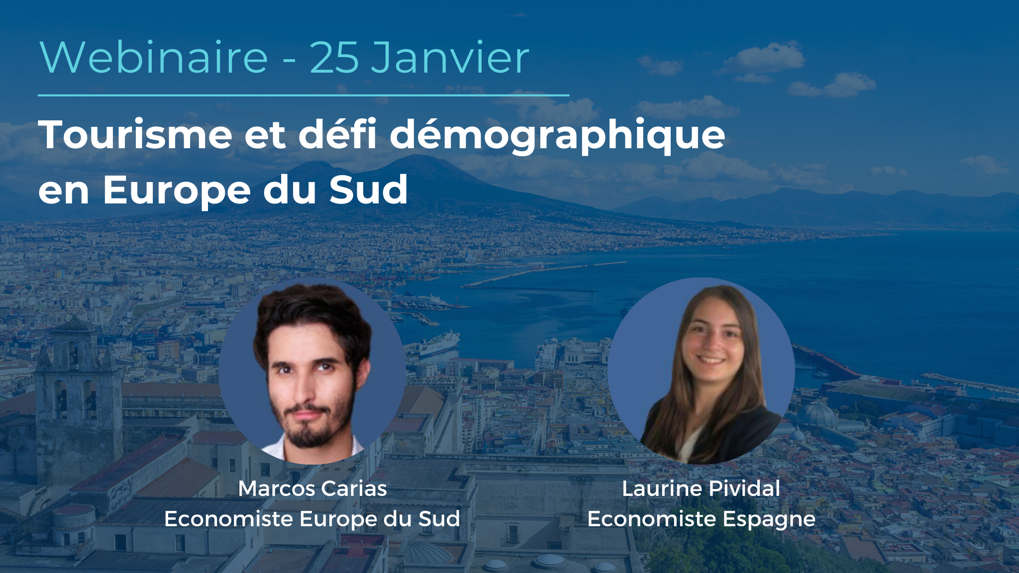 Webinaire du 25 Janvier : "Tourisme et défi démographique en Europe du Sud" avec les photos de Marcos Carias (Economiste Europe du Sud) et Laurine Pividal (Economiste Espagne)