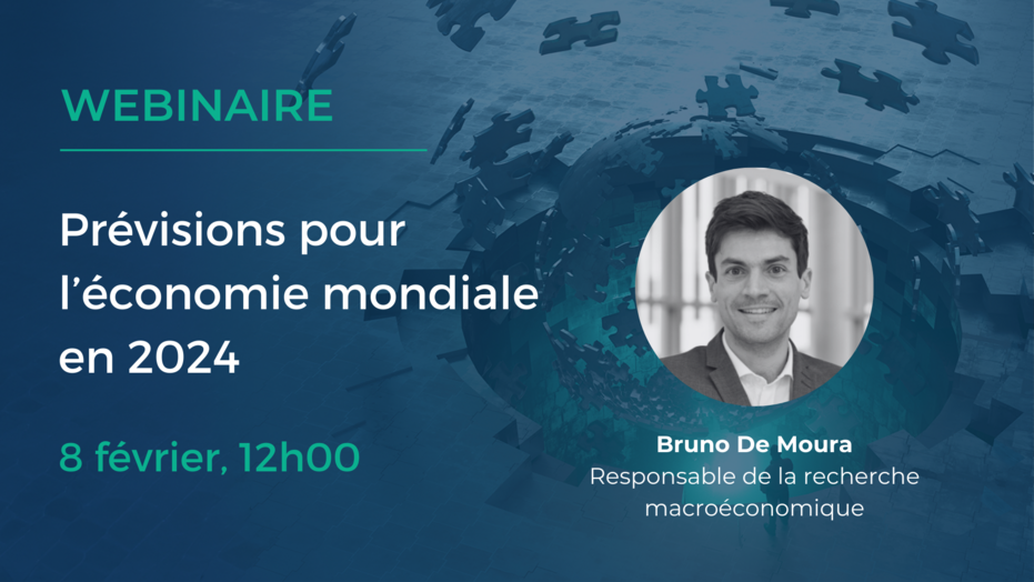Webinaire : Pr&eacute;visions pour l'&eacute;conomie mondiale en 2024, le 8 f&eacute;vrier &agrave; 12h avec Bruno de Moura, Responsable de la recherche macro&eacute;conomique