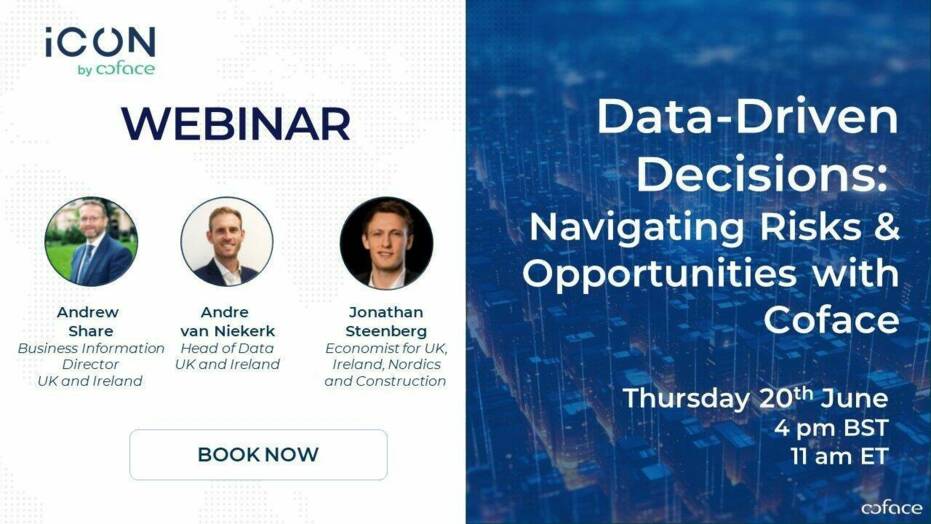 Webinar: "Data-Driven Decisions - Navigating Risks & Opportunities with Coface" on Thursday 20th June. With 3 Coface experts, book now!