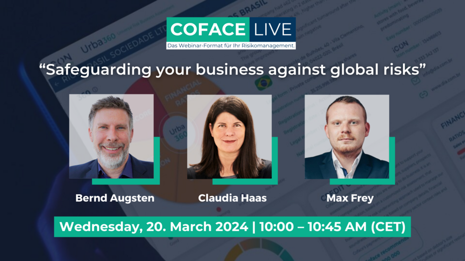 Coface Live: "Safeguarding your business against global risks", on Wednesday 20 Marc 2024 from 10:00 to 10:45 AM (CET). With the presence of Bernd Augsten, Claudia Haas and Max Frey.